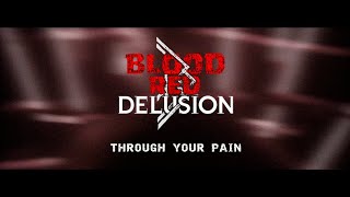 Blood Red Delusion - Through Your Pain