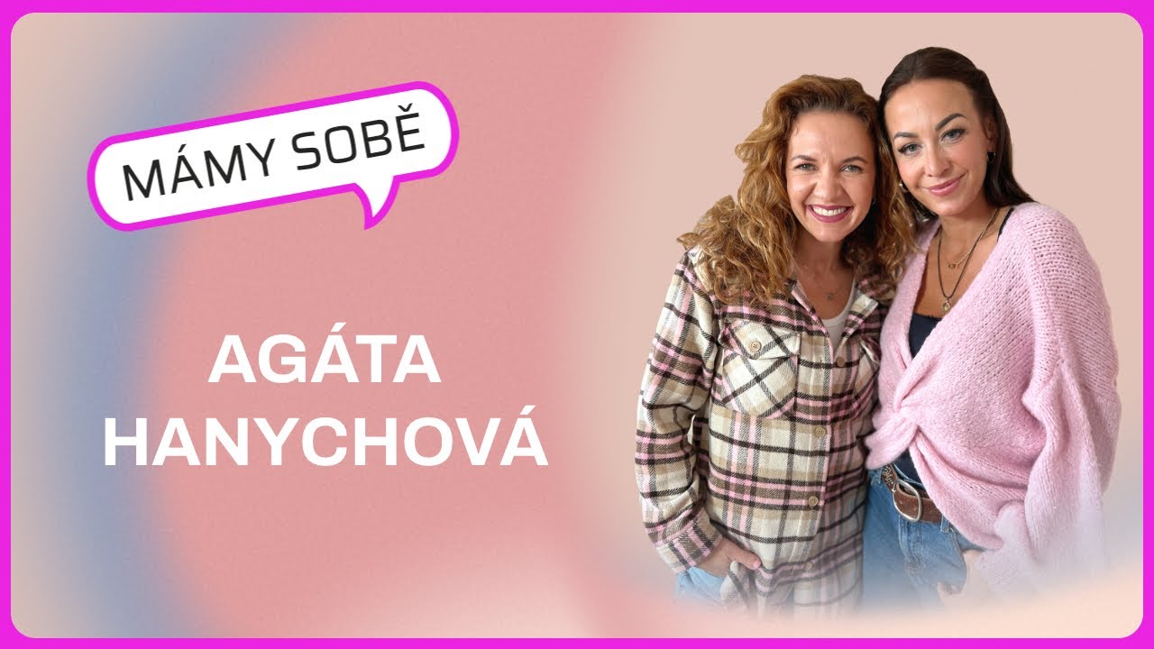 Mámy Sobě - Agáta Hanychová