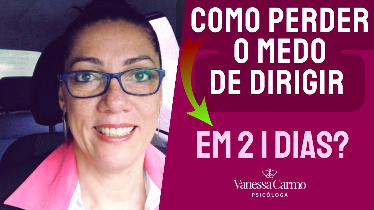 (FUNCIONA) Como Se Libertar Do Medo De Dirigir Em 21 Dias ...