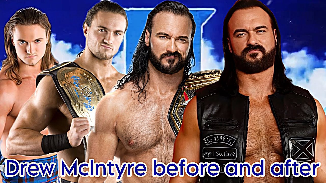 Drew McIntyre before and after 2007-2026