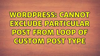 Wordpress: Cannot exclude particular post from loop of custom post type