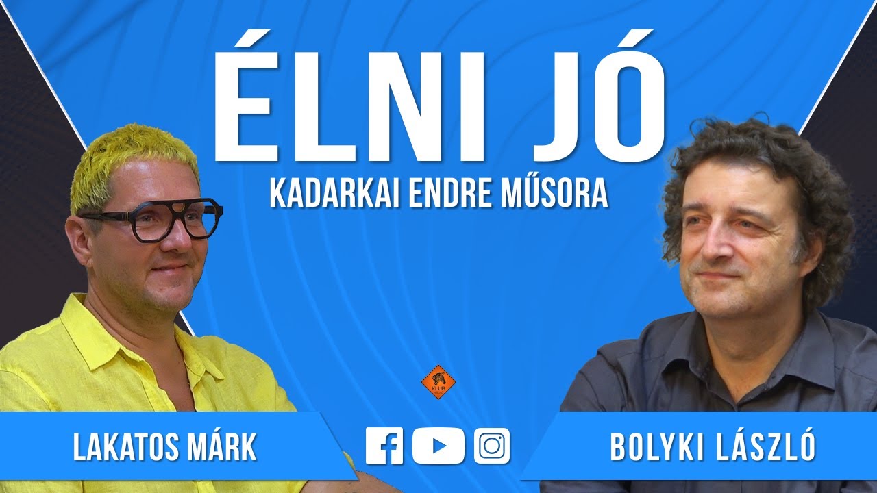 Élni jó #035 (2023.06.10.): Lakatos Márk és Bolyki László