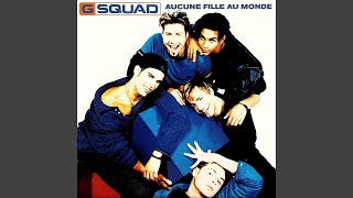 G Squad - Aucune Fille Au Monde (Version Dance) [Audio HQ]