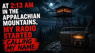 At 2:13 AM in the Appalachian Mountains, My Radio 📻 Started CALLING My Name | Horror Story For Sleep