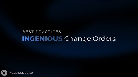 Change Orders Best Practices | Construction Management Software | INGENIOUS.BUILD