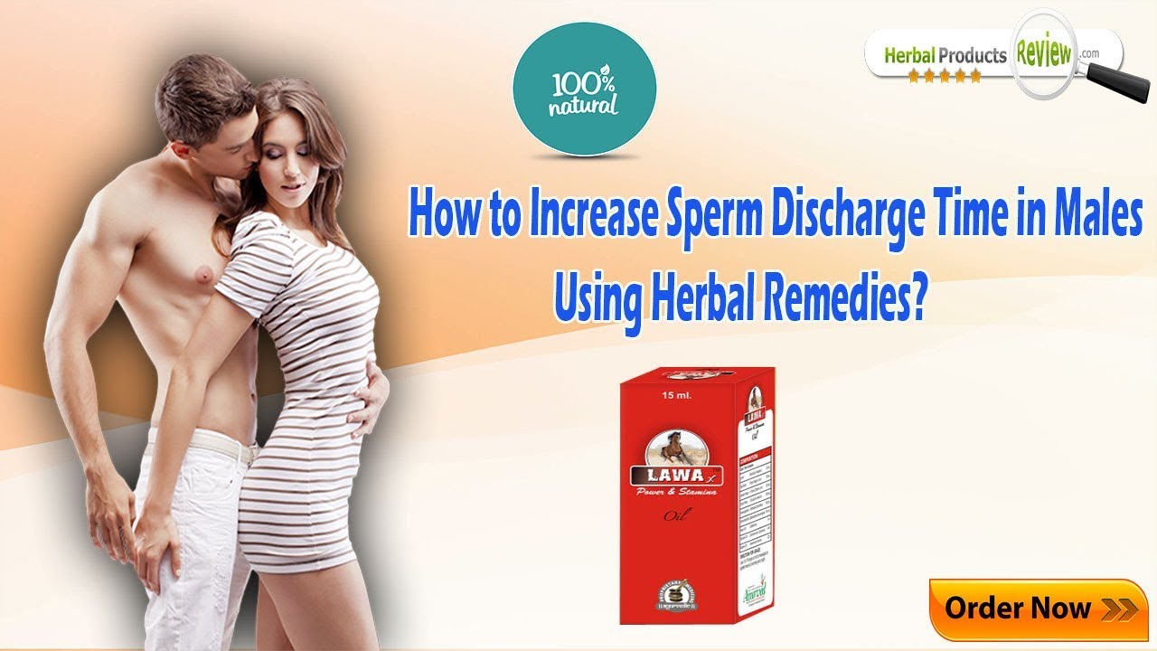 How To Increase Sperm Discharge Time In Males Using Herbal Remedies Youtube 
