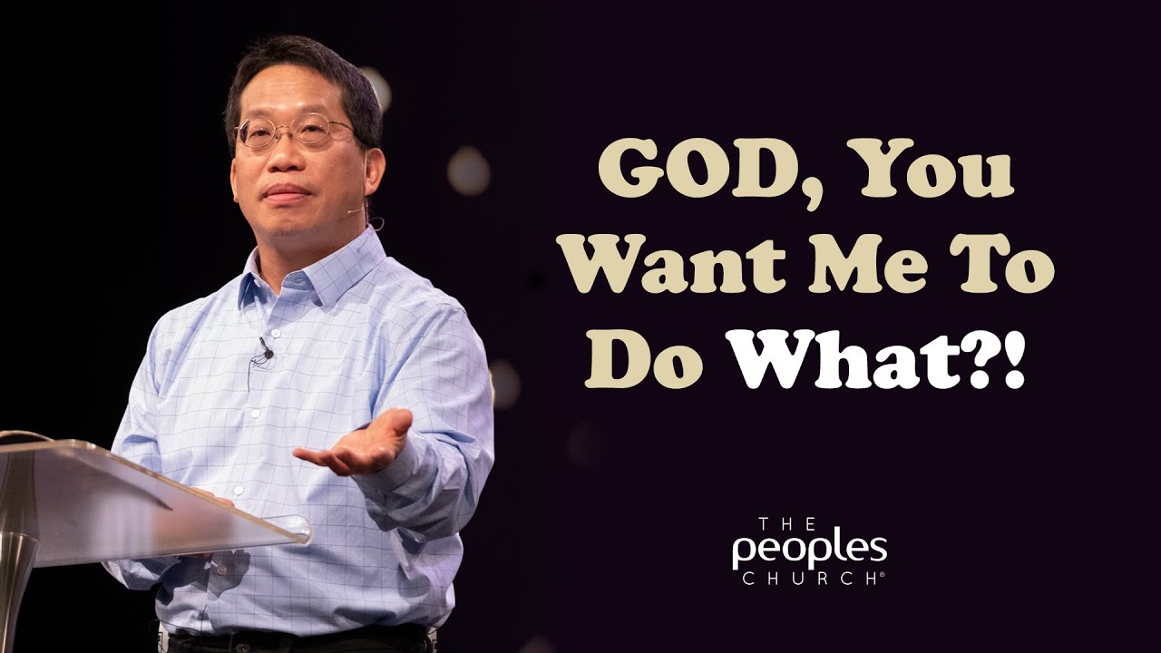 GOD, You Want Me To Do What?! | Peter Chu | February 16, 2020