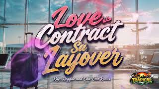LOVE CONTRACT SA LAYOVER | Rap Reggae and Cha-Cha Remix | Non-stop Trending | @muzikhubph