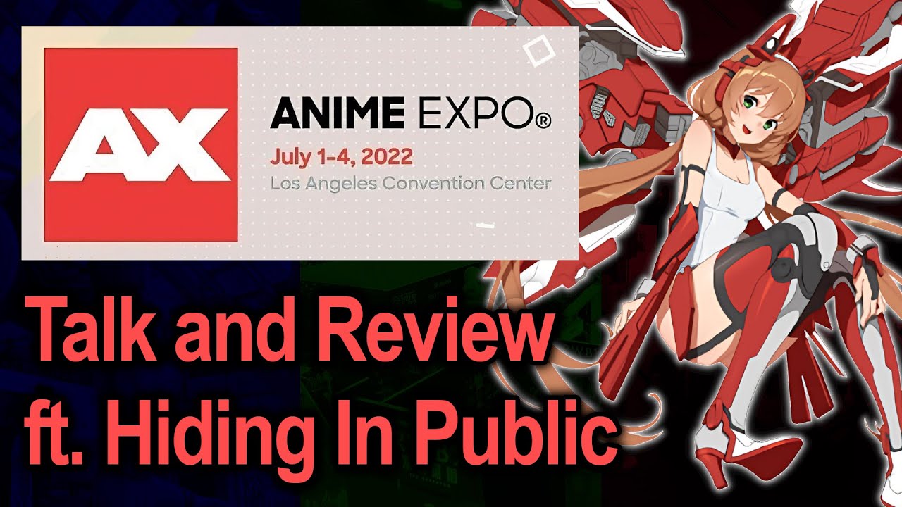 Anime Expo 2022 - Review, Recap, and Discussion (ft. Hiding In Public)