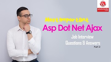 Asp Dot Net Ajax Interview Questions and Answers 2019 Part-2 | Asp Dot Net Ajax | Wisdom IT Services
