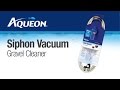 Aqueon  aspirateurs  gravier  siphon utilisation