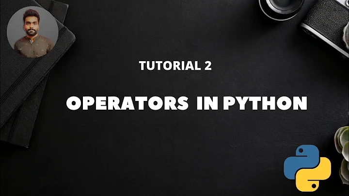 Tutorial 2 : Python Operators | Operators in Python