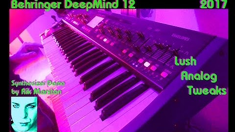 Behringer DeepMind 12 Lush Analog Tweaks 2017 Synthesizer Rik Marston Jupiter Juno OB Moog