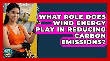 What Role Does Wind Energy Play in Reducing Carbon Emissions? - Your Utilities Hub