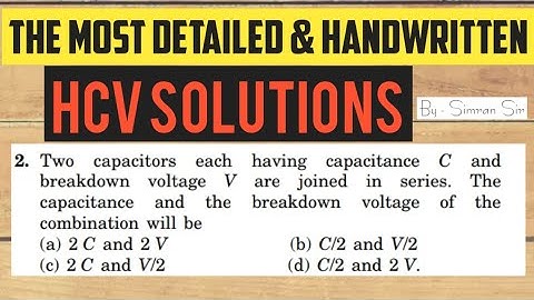 Two capacitors each of having capacitance C | HC VERMA CAPACITOR OBJECTIVE 1 SOLUTIONS