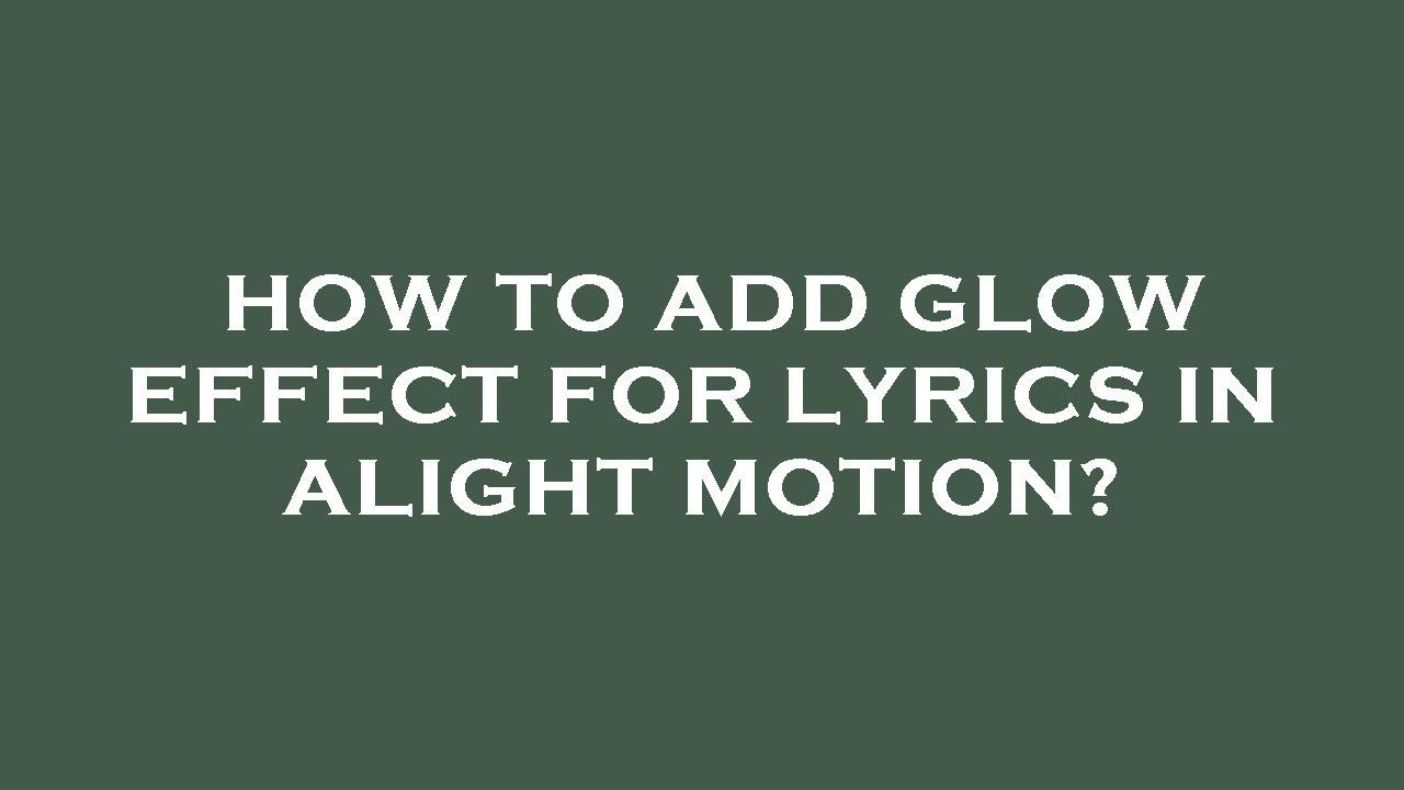 How to add glow effect for lyrics in alight motion? - YouTube