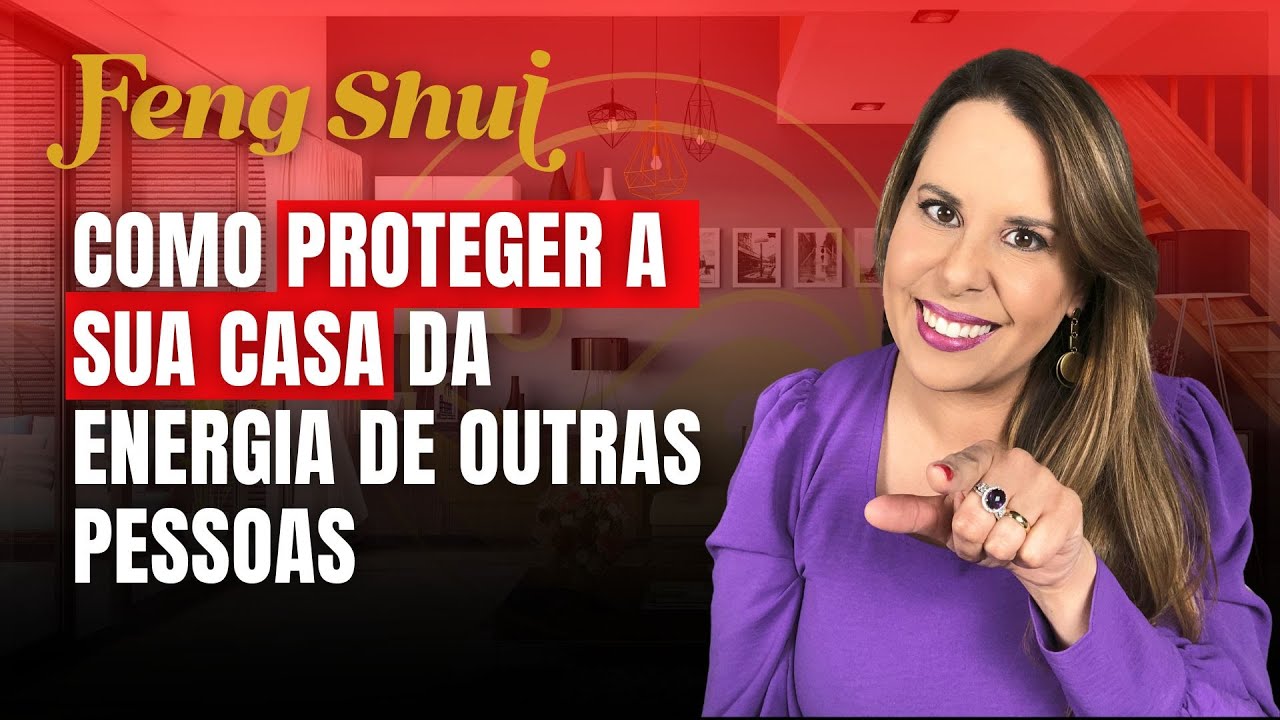 FENG SHUI l Como PROTEGER a sua casa da energia de outras pessoas ...
