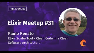 Elixir Scribe Tool - Clean Code in a Clean Software Architecture - Paulo Renato - Elixir Meetup #31