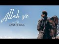 Allah ve official  jassie gill  alankrita s sunny vik raj  bhushan kumar new song 2019