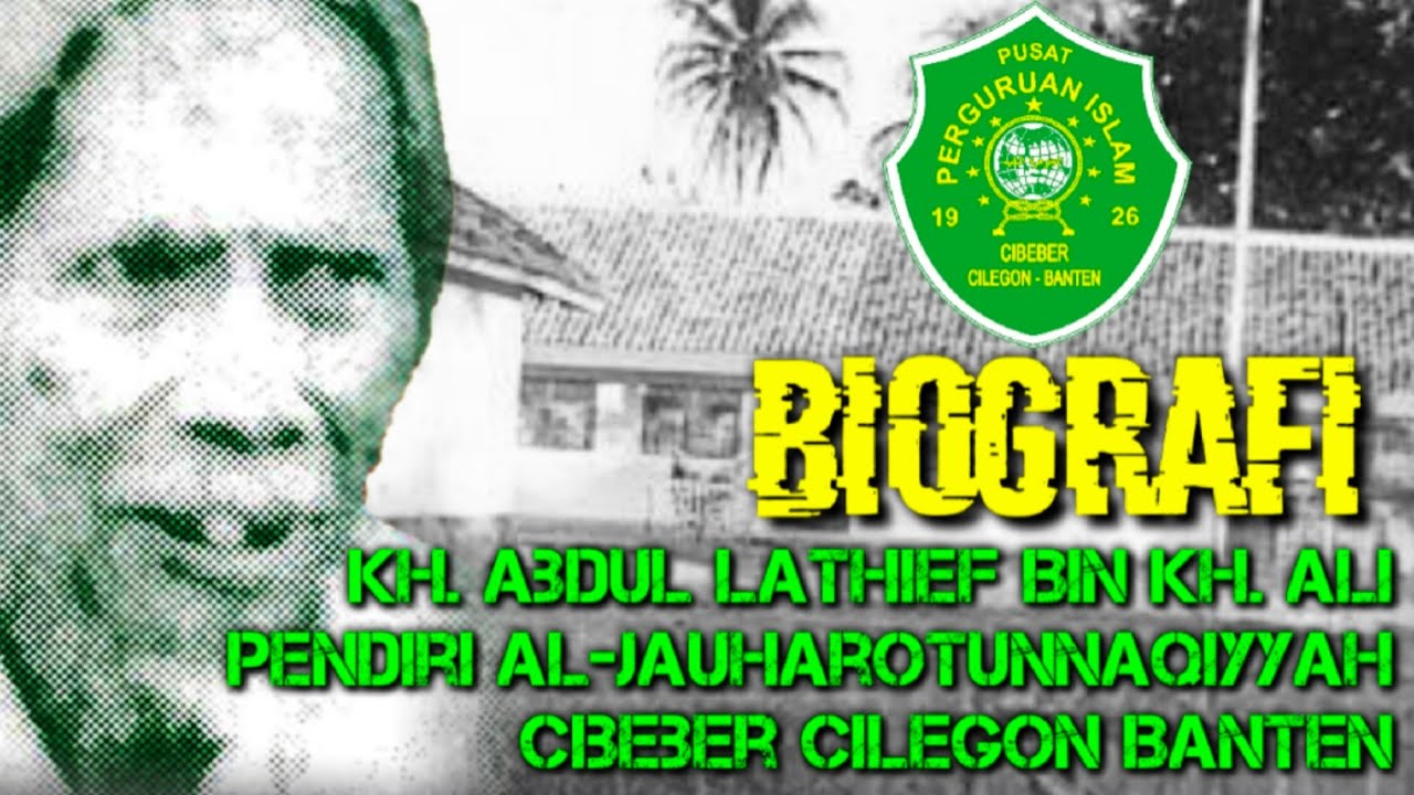 Sejarah KH Abdul Lathief Bin KH Ali Cibeber Cilegon Banten || Pendiri YPIAN Cibeber