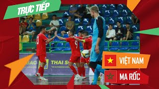🔴 Trực tiếp: Việt Nam - Ma-Rốc | Giải Futsal Giao hữu Quốc tế 2024