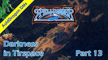 AD&D Spelljammer: Darkness in Tirspace — Part 13 — AD&D 2nd Edition Spelljammer Campaign