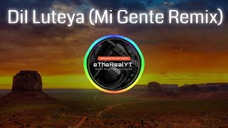 Dil Luteya (Mi Gente Remix) - DJ Syrah