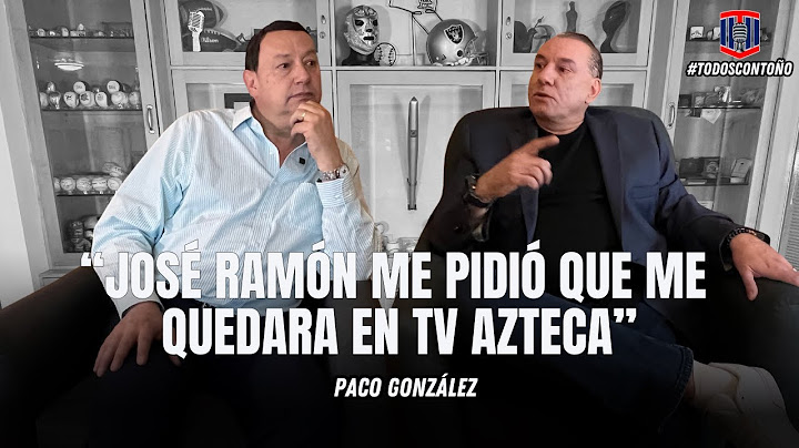 Paco González: "José Ramón me pidió que me quedara en TV Azteca" | Toño De Valdés