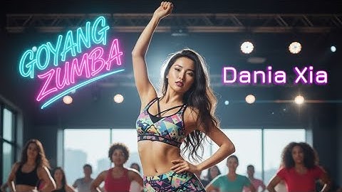 GOYANG ZUMBA_DANIA XIA (Official Music Video)