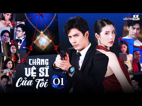 CHÀNG VỆ SĨ CỦA TÔI – Tập 01 [Thuyết Minh] Trọn Bộ Phim Hành Động, Tình Cảm Thái Lan Hot Nhất 2024 2023 mới nhất