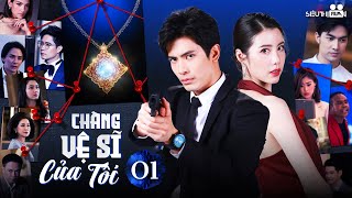 CHÀNG VỆ SĨ CỦA TÔI  Tập 01 [Thuyết Minh] Trọn Bộ Phim Hành Động, Tình Cảm Thái Lan Hot Nhất 2024