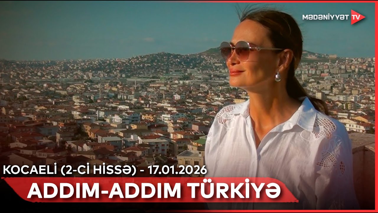 Addım-addım Türkiyə - Kocaeli (2-ci hissə) | 17.01.2026