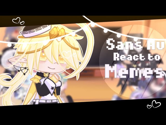 Sans Au React To Memes •| Part 1 |• class=