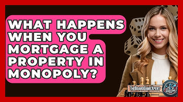 What Happens When You Mortgage A Property In Monopoly? - The Board Game Xpert