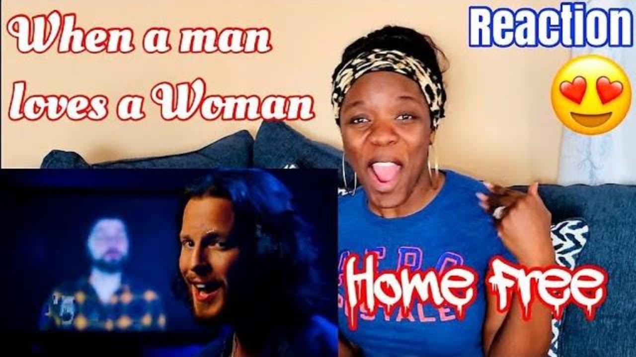 Home Free - When A Man Loves A Woman | REACTION