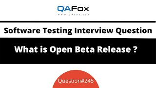 What is Open Beta Release of Software? (Software Testing Interview Question #245)