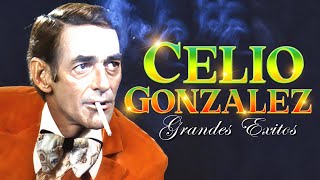 Celio González Exitos Mix - 20 Grandes Éxitos - Las 20 Mejores Canciones De Celio González