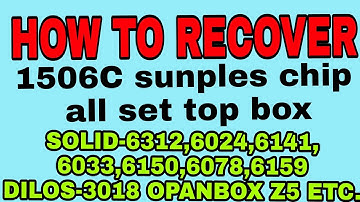 SOLID6312,6024,6141,6033,6150,6078,6159DILOS 3018 HOW TO RECOVER 1506c sunplas& HOW TO LOD BOOT FILE