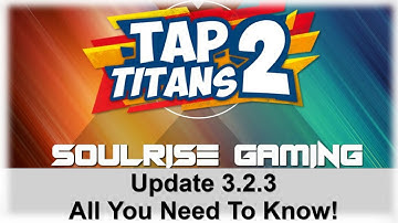 Tap Titan 2 | Update 3.2.3 | All You Need To Know!