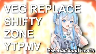 (VEG REPLACE) SHIFTY ZONE