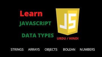 DATA TYPES IN JavaScript URDU/ HINDI |JAVASCRIPT TUTORIAL