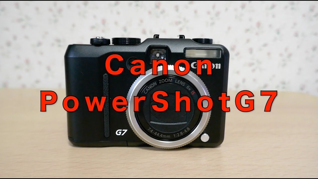 【オールドコンデジ】 Canon PowerShot G7 オールドデジカメレビュー/CanonPowerShotG7 - YouTube