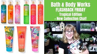 Bath & Body Works FLASHBACK FRIDAY Tropical Edition + New Collection Chat!
