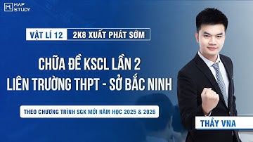 [Vật Lí 12] Chữa Đề KSCL Lần 2 - Liên trường THPT - Sở Bắc Ninh | Thầy VNA