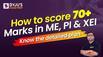 How to Score 70+ Marks in ME, PI & XE | Know the Detailed Plan | BYJU