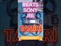 BEATS SONY JBL KULAKLIK TAMİRİ (ÇOKLU MESAJ İÇERİR)