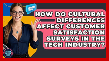 How Do Cultural Differences Affect Customer Satisfaction Surveys In The Tech Industry?