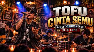 TOFU - Cinta Semu | Acoustic Blues Cover   Lirik | Teman Santai & Ngopi