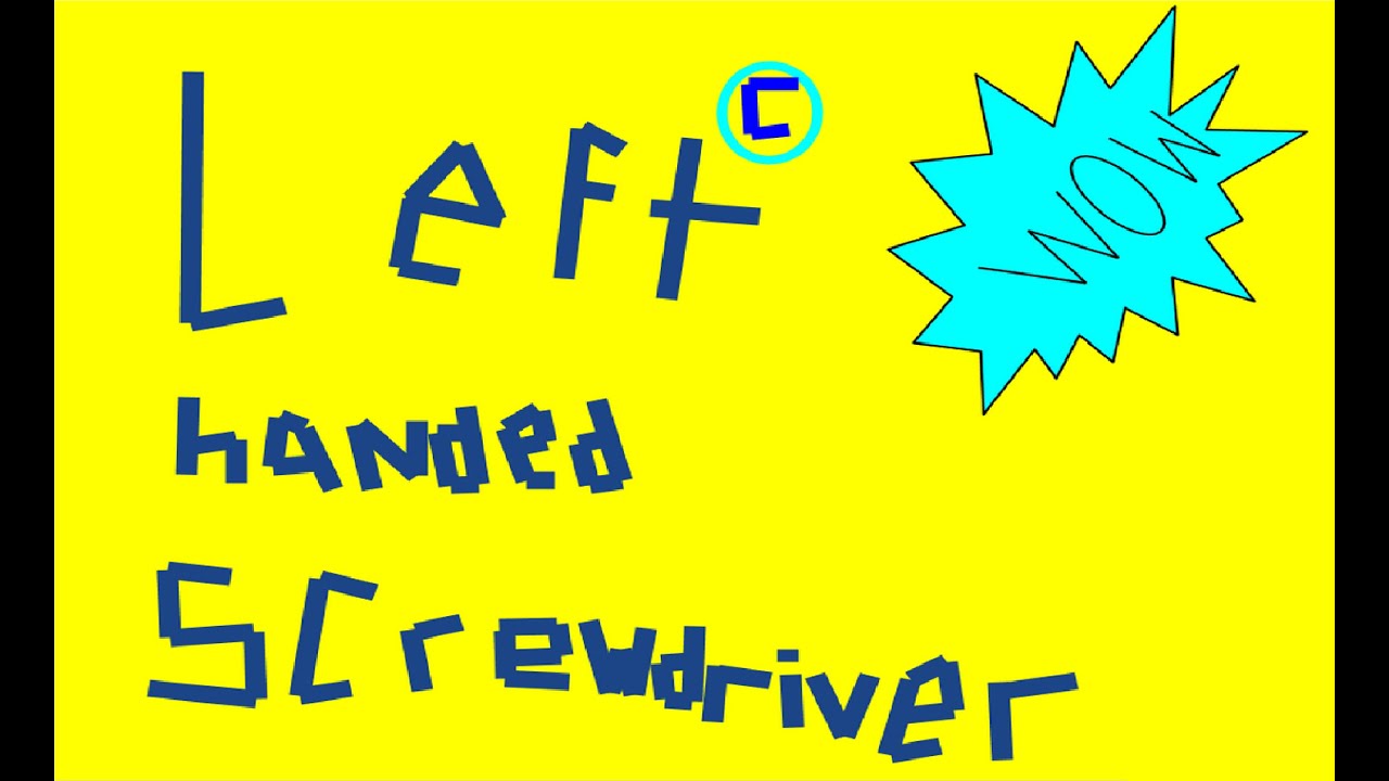 Left Handed Screwdriver YouTube