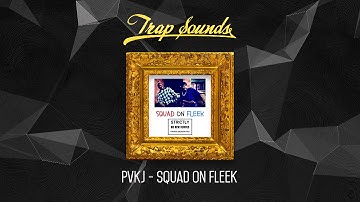 PVKJ - Squad On Fleek